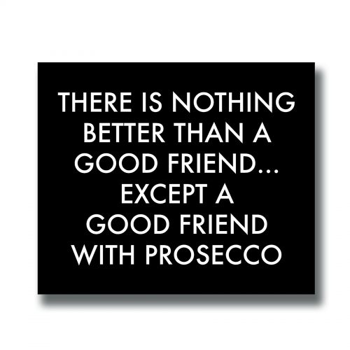 A Good Friend With Prosecco Silver Foil Plaque
